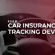 Risks of Using Car Insurance Tracking Devices